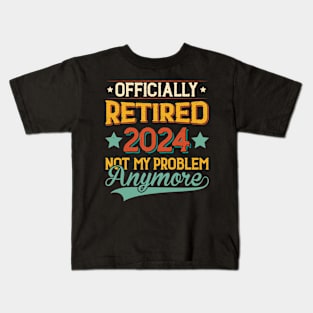 Officially Retired 2024 Not My Problem Anymore Kids T-Shirt